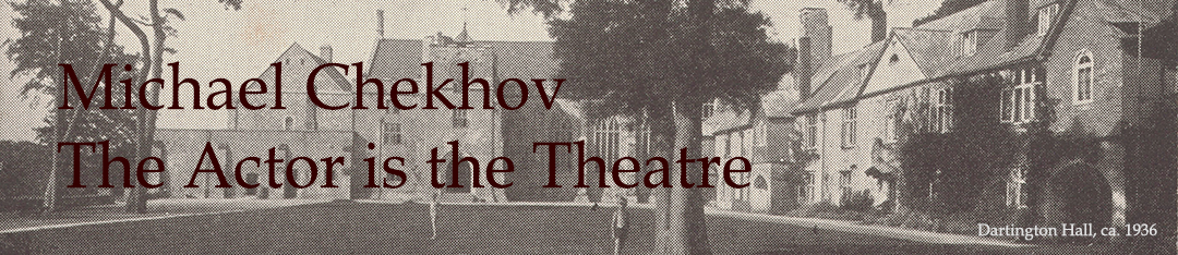 Michael Chekhov: The Actor is the Theatre